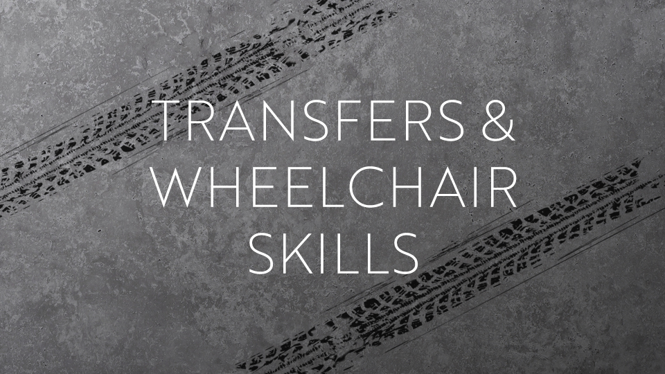 Transfers & Wheelchair Skills